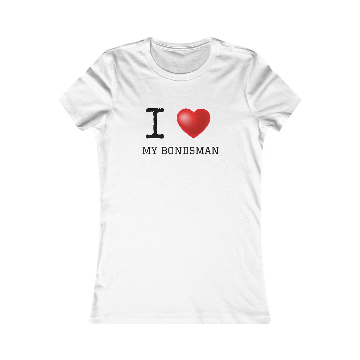 I ❤️ My Bondsman | Women's Favorite Tee