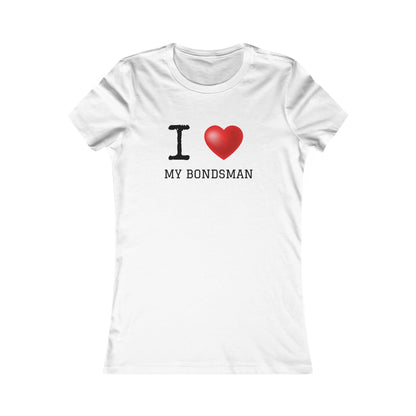 I ❤️ My Bondsman | Women's Favorite Tee