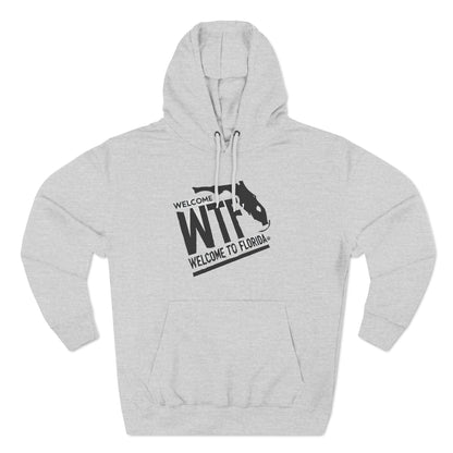 WTF Welcome to Florida! Three-Panel Fleece Hoodie